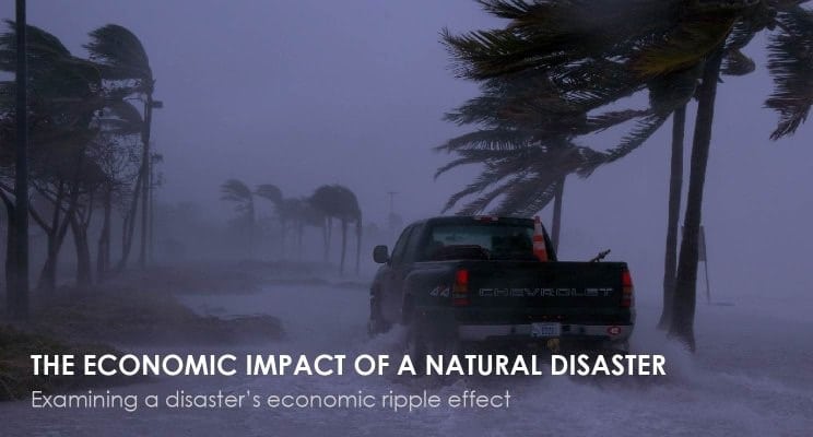 3 Top Economic Effects of Natural Disasters That May Affect Your Personal and Financial Life